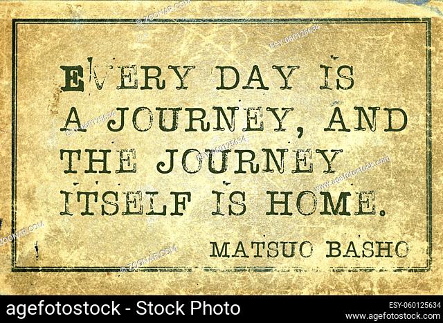 Everyday is a journey - ancient Japanese poet Matsuo Basho quote printed on grunge vintage cardboard