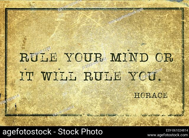 Rule your mind or it will rule you. - ancient Roman poet Horace quote printed on grunge vintage cardboard