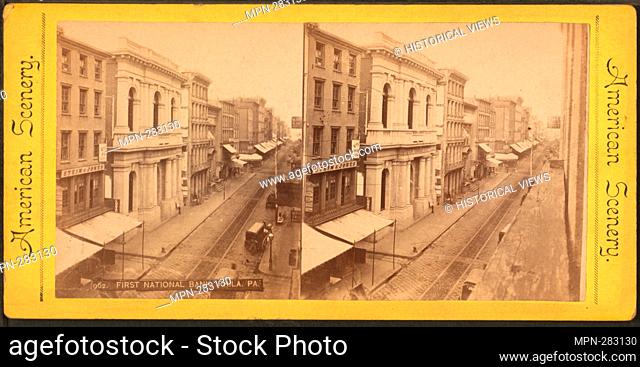 First National Bank, Phila., Pa. Additional title: American scenery. Robert N. Dennis collection of stereoscopic views United States States Pennsylvania
