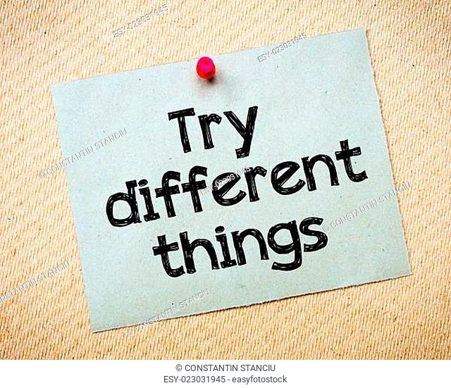 Try different things