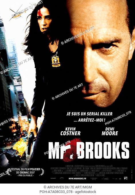 Mr. Brooks  Year: 2007 USA Director: Bruce A. Evans Demi Moore, Kevin Costner  Movie poster (Fr). It is forbidden to reproduce the photograph out of context of...