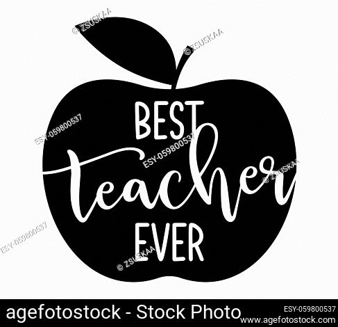Best teacher ever - black typography design with apple symbol. Good for clothes, gift sets, photos or motivation posters. Gift card for Teacher's Day