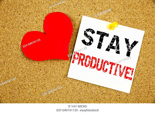 Conceptual hand writing text caption inspiration showing Stay Productive concept for Concentration Efficiency Productivity and Love written on sticky note...