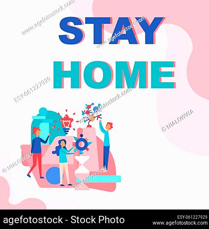 Sign displaying Stay Home, Word Written on not go out for an activity and stay inside the house or home Three Collagues Illustration Practicing Hand Crafts...