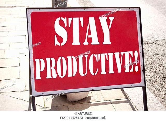 Conceptual hand writing text caption inspiration showing Stay Productive Business concept for Concentration Efficiency Productivity written on old announcement...