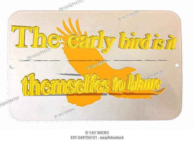 Old rusted tin sign enamelled with caption in English ""The early bird itself to blame"""