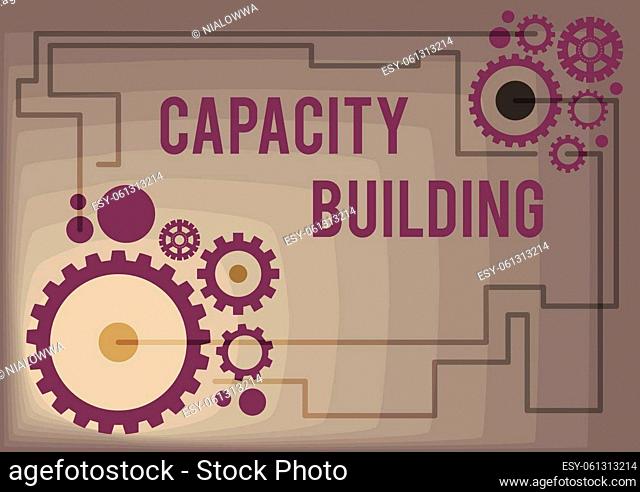 Conceptual display Capacity Building, Word for process by which individuals gain knowledge and skills Illustration Of Mechanic Gears Connected To Each Other...