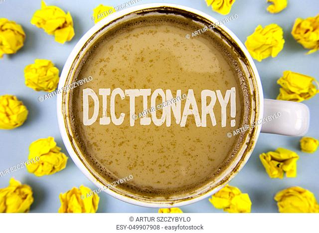Conceptual hand writing showing Dictionary Motivational Call. Business photo text Learning another vocabs and synonyms from book written Coffee in Cup within...