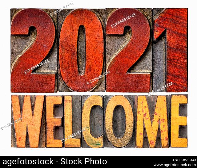 2021 welcome - isolated word abstract in text in vintage letterpress wood type, New Year greeting card