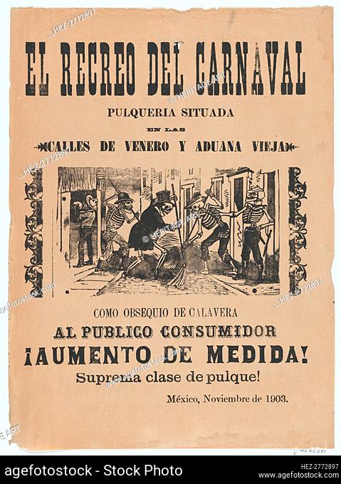 Broadsheet relating to carnival and the sale of high quality Pulque, 1903., 1903. Creator: José Guadalupe Posada