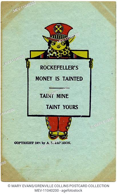 'Rockefeller's money is tainted - Taint Mine, Taint Yours!' Humorous postcard relating to the staggering wealth of John D