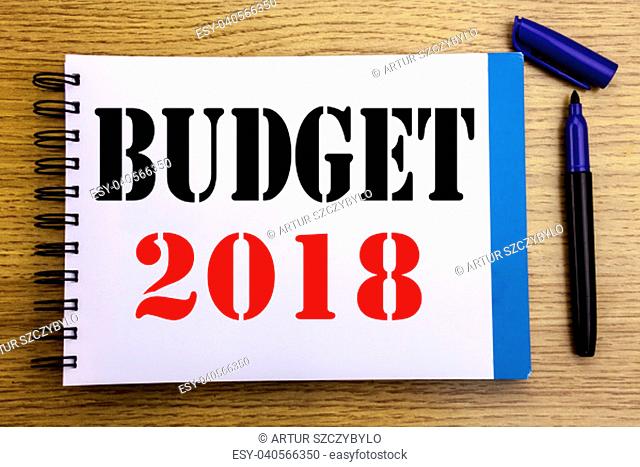 Handwriting Announcement text showing Budget 2018. Business concept for Household budgeting accounting planning Written on notepad paper background with space...