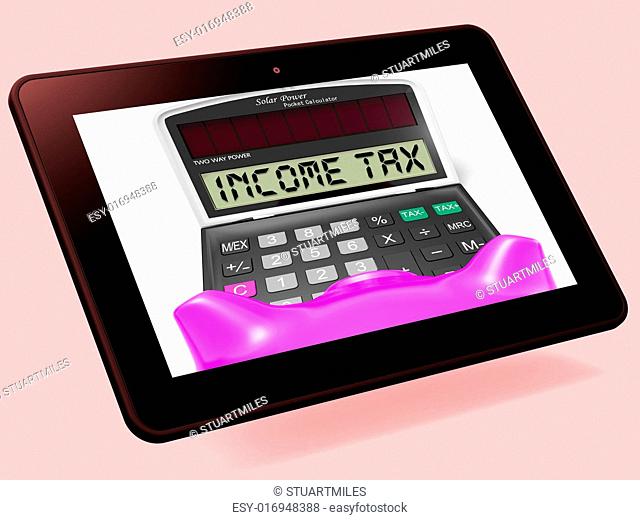 Income Tax Calculator Tablet Meaning Taxable Earnings And Paying Taxes