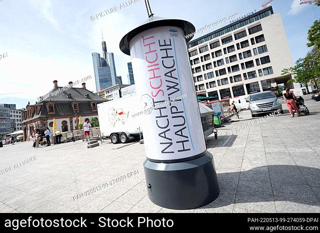 13 May 2022, Hessen, Frankfurt/Main: A column with the inscription ""Nachtschicht Hauptwache"" will be erected on the Hauptwache
