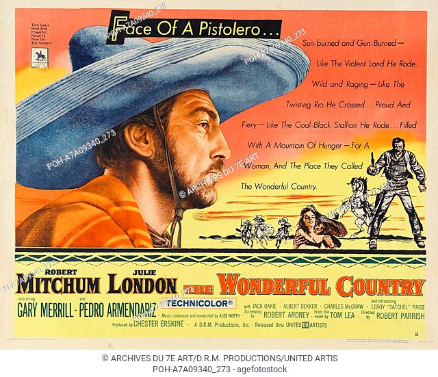 The Wonderful Country Year : 1959 Director : Robert Parrish Robert Mitchum Lobbycard. It is forbidden to reproduce the photograph out of context of the...