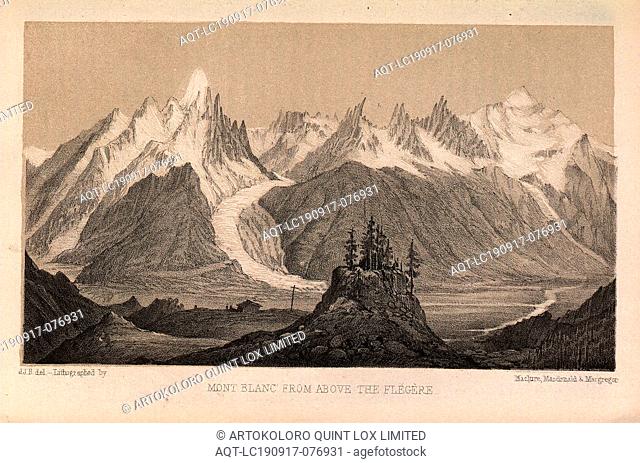 Mont Blanc from above the Flégère, Mont Blanc from above the Flégère, lithograph, to p. 326, B., J. J. (del.); Maclure (lith.); Macdonald (lith