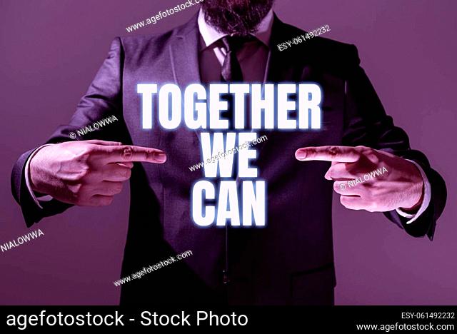 Text sign showing Together We Can, Business overview Unity can makes everything possible One powerful group Man Holding Digital Display Futuristic Technology...