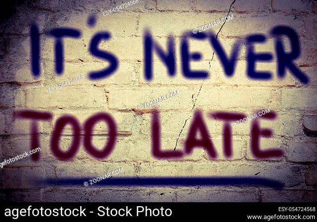 It's Never Too Late Concept