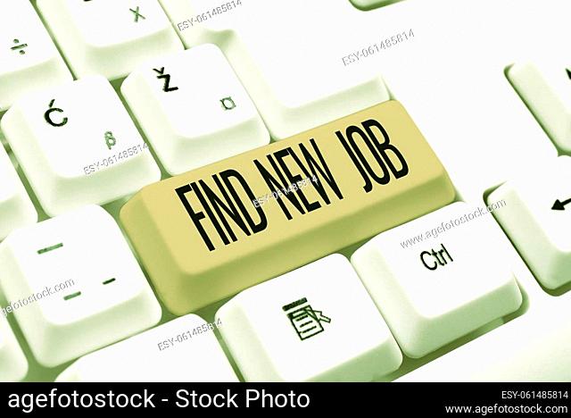 Text showing inspiration Find New Job, Business overview Searching for new career opportunities Solution to unemployment -48547