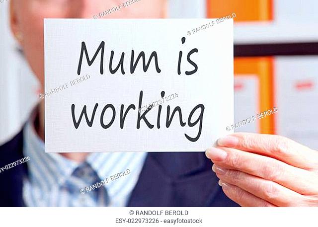 Mum is working