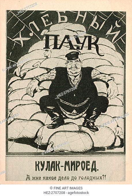 Kulak-bloodsucker: What do I care about the hungry?! , 1921. Creator: Deni (Denisov), Viktor Nikolaevich (1893-1946)