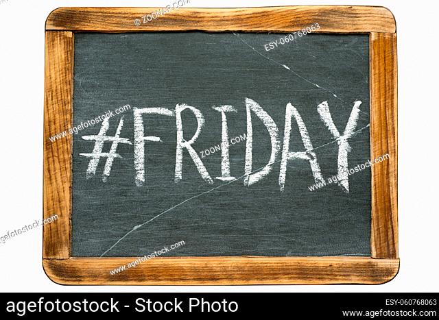 Friday hashtag handwritten on vintage school slate board isolated on white