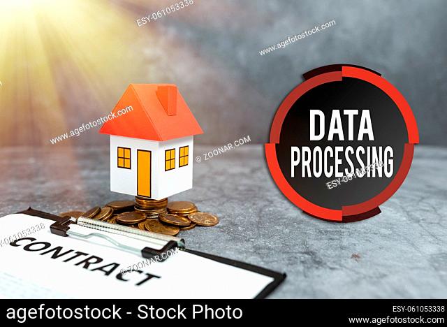 Sign displaying Data Processing, Word for collection and manipulation of items of data to produce Presenting Brand New House, Home Sale Deal
