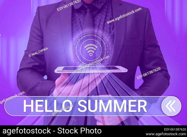 Text showing inspiration Hello Summer, Business concept Welcoming the warmest season of the year comes after spring Man holding Screen Of Mobile Phone Showing...