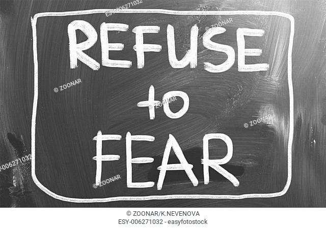 Refuse To Fear Concept