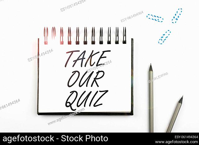 Text showing inspiration Take Our Quiz, Internet Concept Fill out our questionnaire Short examination Feedback Flashy School Office Supplies