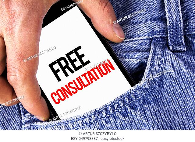 Conceptual hand writing showing Free Consultation. Business photo showcasing asking someone expert about confusion inquiry Get advice written Mobile phone...