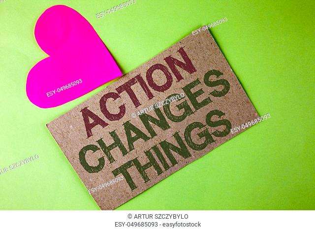 Conceptual hand writing showing Action Changes Things. Business photo text doing something is like chain Improve Reflects written Cardboard Piece the plain...