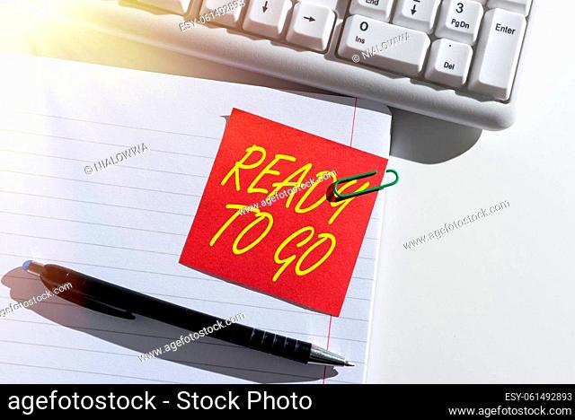 Text sign showing Ready To Go, Concept meaning asking someone if he is prepared or packed his things Sticky Note With Important Idea Clipped On Opened Notebook...