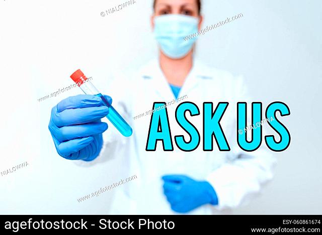 Conceptual caption Ask Us, Business overview accepting questions or inquiry from showing Will answers any doubts Studying Discovered Medication Analyzing...