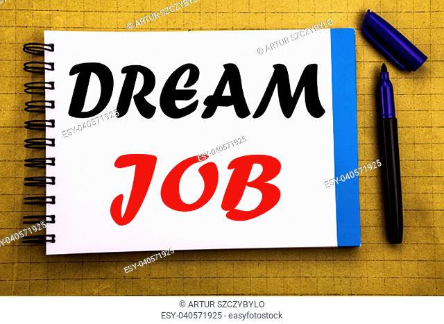 Dream Job. Business concept for Dreaming about Employment Job Position Written on notepad paper background with space office view with pencil marker
