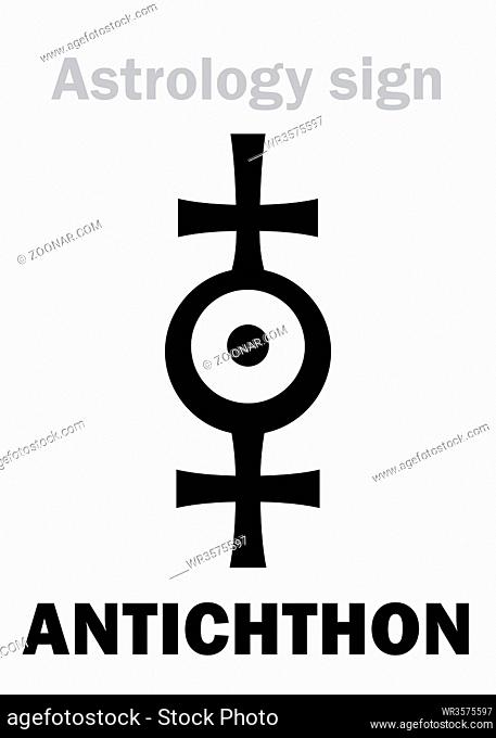 Astrology Alphabet: ANTICHTHON / Counter-Earth (also known as: Gloria, Horus, Vulcan) ? «Twin Earth», Earth analog, a hypothetical planet of Pythagoreans always...
