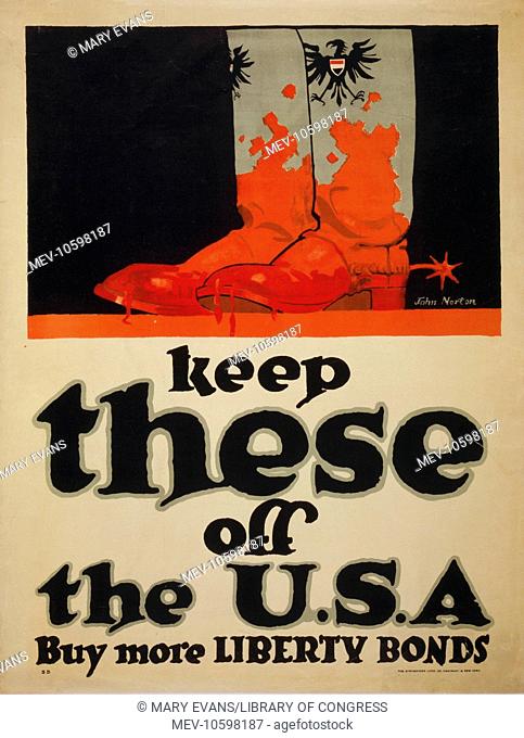 Keep these off the USA. - Buy more Liberty Bonds. Poster showing bloodstained boots with the German imperial eagle insignia. Date 1917