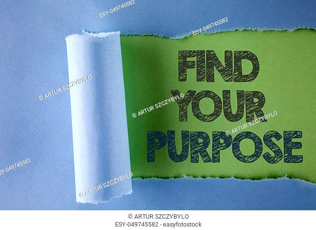 Conceptual hand writing showing Find Your Purpose. Business photo text life goals Career Searching educate knowing possibilities written under Tear Folded paper...