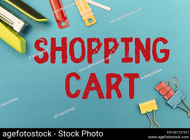 Text showing inspiration Shopping Cart, Concept meaning Case Trolley Carrying Groceries and Merchandise Flashy School Office Supplies