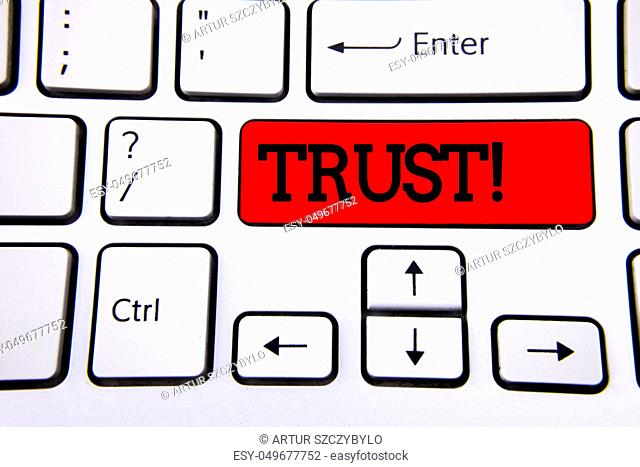 Writing note showing Trust Motivational Call. Business photo showcasing Belief in the Reliability Truth Ability Confidence written Red Key Button White Keyboard...