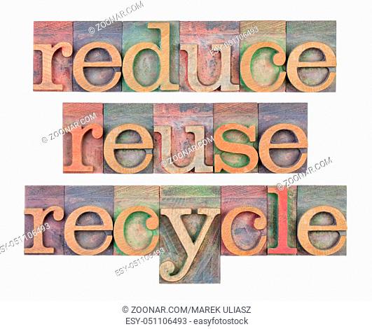 reduce, reuse and recycle - isolated word abstract in vintage wooden letterpress type blocks, resource conservation concept