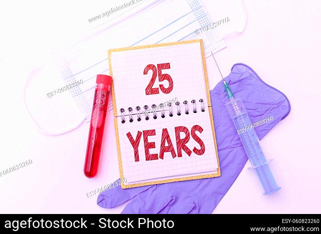 Writing displaying text 25 Years, Internet Concept Remembering or honoring special day for being 25 years in existence Preparing And Writing Prescription...
