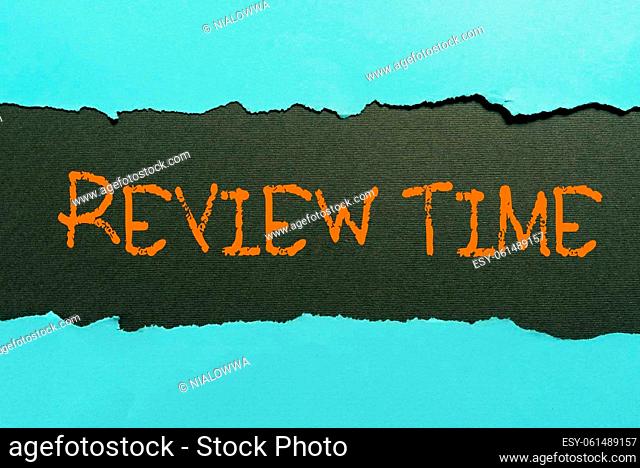 Text sign showing Review Time, Word for situation or system its formal examination by showing authority Important Information Written Underneath Ripped Piece Of...