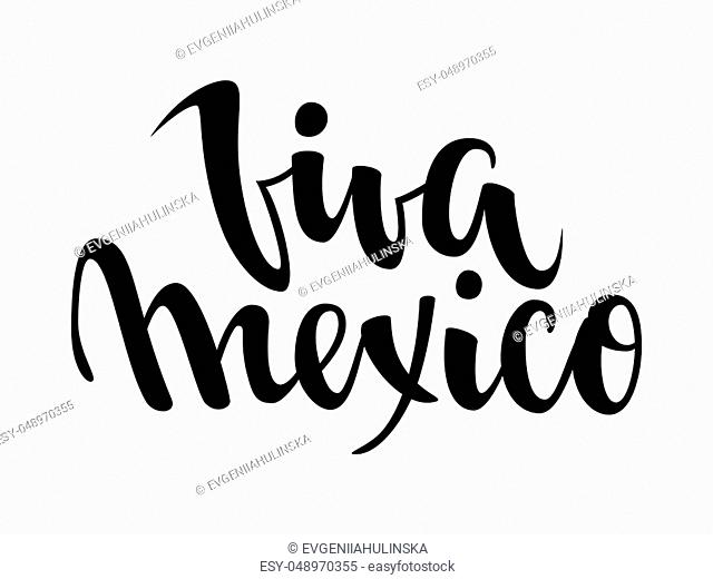 Viva Mexico. Hand drawn lettering phrase isolated on white background. Design element for advertising, poster, announcement, invitation, party, greeting card