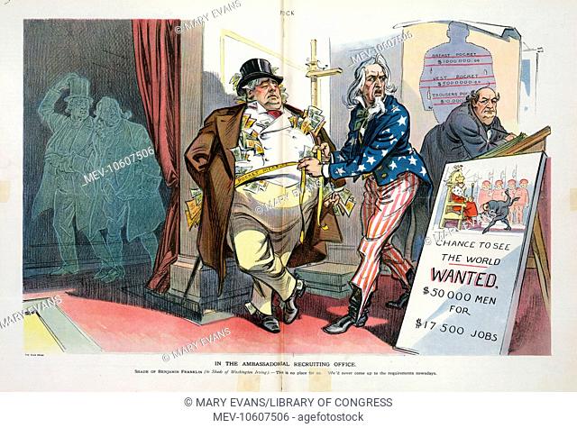 In the ambassadorial recruiting office. Illustration shows Uncle Sam measuring a rotund man oozing money from his pockets, vest, and hat