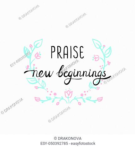 Motivational quote with floral ornament in pastel colors about new beginnings courage and uplifting phrase
