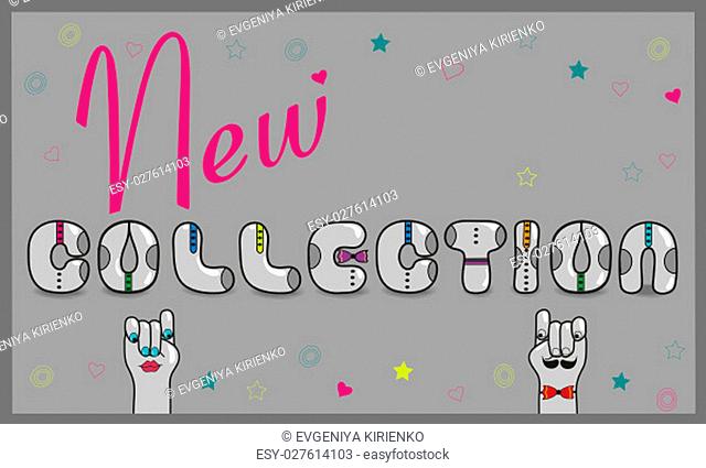 Inscription New Collection with hipster style. Unusual retro font. Gray letters with ties. Cartoon hands looking at each othe. illustration