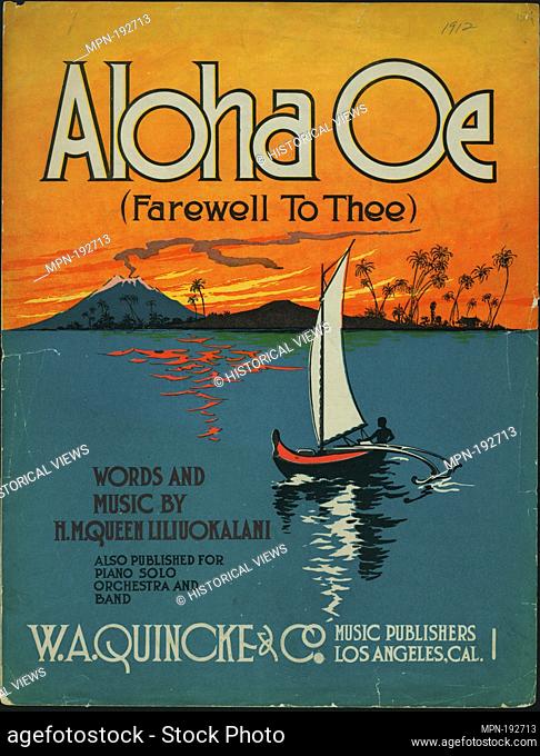 Aloha oe : farewell to thee. Liliuokalani, Queen of Hawaii (1838-1917). Published music. Date Created: 1912 Place: Los Angeles Publisher: W.A. Quincke