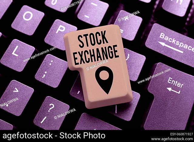 Text caption presenting Stock Exchange, Internet Concept An electronic market where owners of businesses get together Typing A New Mystery Novel