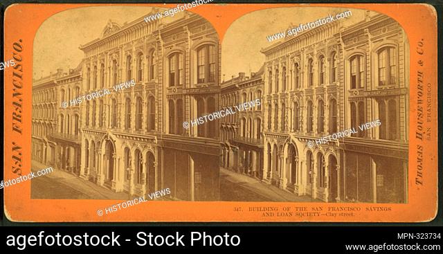 Building of the San Francisco Savings and Loan Society - Clay Street. Additional title: San Francisco, 347. Thomas Houseworth & Co. (Photographer)